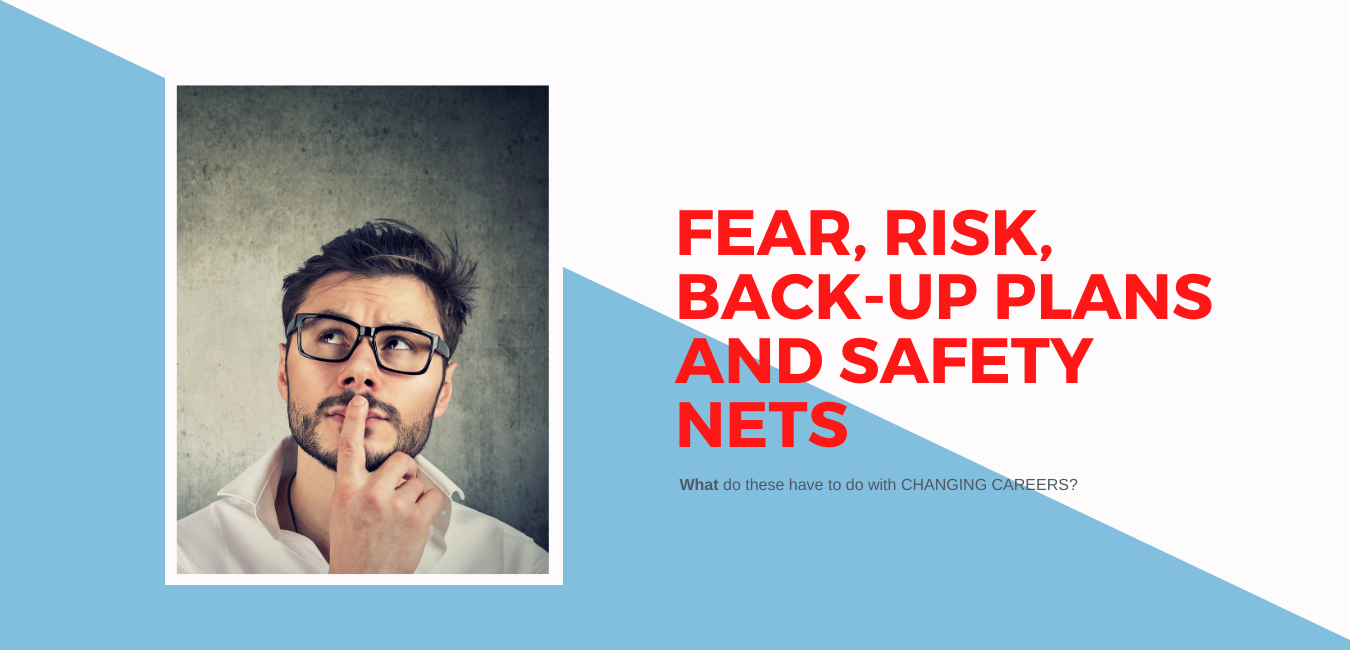 FEAR, RISKS, BACK-UP PLANS And SAFETY NETS