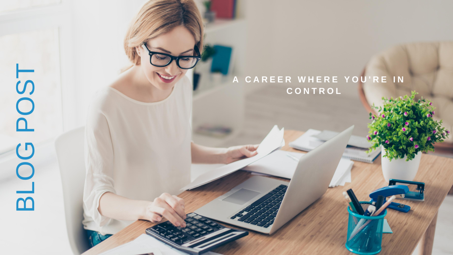 Seeking A Career Where You’re In Control?