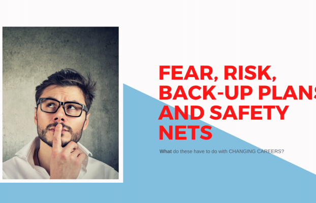 FEAR, RISKS, BACK-UP PLANS And SAFETY NETS